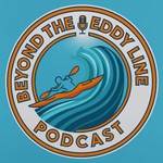 Logo of the podcast Beyond The Eddy Line podcast Podcast Beyond The Eddy Line podcast