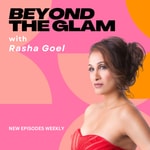 Beyond the Glam with Rasha Goel Beyond the Glam with Rasha Goel