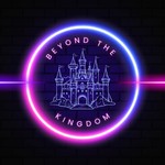 Beyond the Kingdom: A Disney Podcast Podcast Beyond the Kingdom: A Disney Podcast