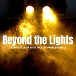 Beyond the Lights: A Conversation with Theater Professionals Podcast Beyond the Lights: A Conversation with Theater Professionals