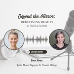 Podcast Beyond the Mirror: Redefining Beauty and Wellness 
