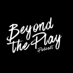 Logo of the podcast Beyond the Play Podcast Beyond the Play