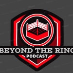 Beyond The Ring Podcast
