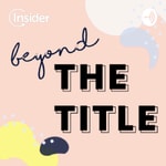 Podcast Beyond The Title by Insider