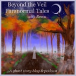 Logo of the podcast Beyond the Veil Paranormal Tales Podcast Beyond the Veil Paranormal Tales