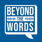 Logo of the podcast Beyond the Words Podcast Beyond the Words
