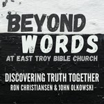 Logo of the podcast Beyond Words at East Troy Bible Church Podcast Beyond Words at East Troy Bible Church
