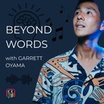 Logo of the podcast Beyond Words with Garrett Oyama Podcast Beyond Words with Garrett Oyama
