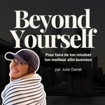 Beyond Yourself, le podcast