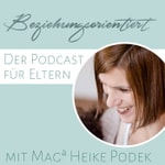 Beziehungsorientiert - der Podcast für Eltern mit Magª Heike Podek Beziehungsorientiert - der Podcast für Eltern mit Magª Heike Podek
