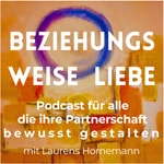 Logo of the podcast Beziehungsweise Liebe - für alle, die ihre Partnerschaft bewusst gestalten wollen Podcast Beziehungsweise Liebe - für alle, die ihre Partnerschaft bewusst gestalten wollen