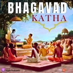 Bhagavad Katha Podcast Bhagavad Katha