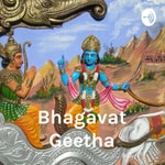 Logo of the podcast Bhagavat Geetha - A deep look in my View Podcast Bhagavat Geetha - A deep look in my View