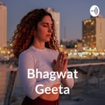 Podcast Bhagwat Geeta - By Monika Kaushik