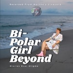 Bi-Polar Girl Beyond Podcast Bi-Polar Girl Beyond