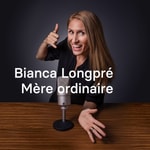 Logo of the podcast Bianca Longpré, Mère ordinaire Podcast Bianca Longpré, Mère ordinaire
