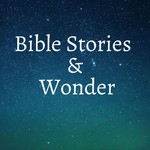 Logo of the podcast Bible Stories and Wonder Podcast Bible Stories and Wonder