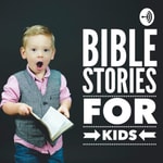 Logo of the podcast Bible Stories for Kids Podcast Bible Stories for Kids