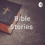 Logo of the podcast Bible Stories Podcast Bible Stories