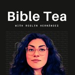 Logo of the podcast Bible Tea with Roslyn Hernández Podcast Bible Tea with Roslyn Hernández