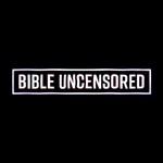Logo of the podcast Bible Uncensored Podcast Bible Uncensored