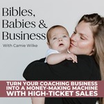Bibles, Babies, & Business - Christian Entrepreneur, Stay at Home Mom, Coaching Business, Making Money Online, Marketing and Sales Strategies Podcast Bibles, Babies, & Business - Christian Entrepreneur, Stay at Home Mom, Coaching Business, Making Money Online, Marketing and Sales Strategies