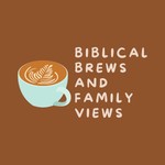 Logo of the podcast Biblical Brews and Family Views Podcast Biblical Brews and Family Views