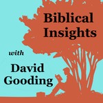 Logo of the podcast Biblical Insights with David Gooding Podcast Biblical Insights with David Gooding