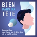 Logo of the podcast Bien dans ma tête – Le podcast qui vous veut du bien Podcast Bien dans ma tête – Le podcast qui vous veut du bien