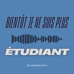 Podcast Bientôt je ne suis plus étudiant