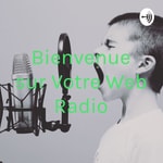 Logo of the podcast Bienvenue sur Votre Web Radio Podcast Bienvenue sur Votre Web Radio