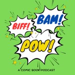 "BIFF! BAM! POW!" A Comic Book Podcast! Podcast "BIFF! BAM! POW!" A Comic Book Podcast!