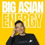 Big Asian Energy Podcast Big Asian Energy