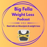 Logo of the podcast Big Fella Weight Loss Podcast Podcast Big Fella Weight Loss Podcast
