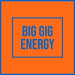 Big Gig Energy Podcast Big Gig Energy