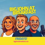 Logo of the podcast Big John At Breakfast - Fridays! Podcast Big John At Breakfast - Fridays!