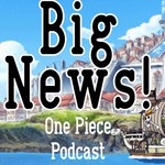 Big News! One Piece Podcast Podcast Big News! One Piece Podcast