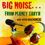 Podcast Big Noise...From Planet Earth