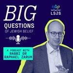 Big Questions of Jewish Belief Podcast Big Questions of Jewish Belief