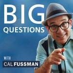 Big Questions with Cal Fussman Podcast Big Questions with Cal Fussman