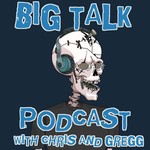 Logo of the podcast Big Talk with Chris and Gregg Podcast Big Talk with Chris and Gregg
