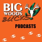 Logo of the podcast Big Woods Bucks - Deer Hunting -Education & Entertainment Logo of the podcast Big Woods Bucks - Deer Hunting -Education & Entertainment