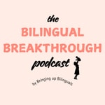 Logo of the podcast Bilingual Breakthrough Podcast Bilingual Breakthrough