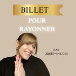 Logo of the podcast Billet pour rayonner Podcast Billet pour rayonner