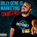 Logo of the podcast Billy Gene Is Marketing Offends The Internet Podcast Billy Gene Is Marketing Offends The Internet