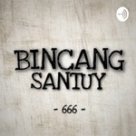 Logo of the podcast BINCANG SANTUY 666 Podcast BINCANG SANTUY 666