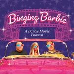 Logo of the podcast Binging Barbie: A Toy Movie Podcast Podcast Binging Barbie: A Toy Movie Podcast