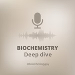 Logo of the podcast Biochemistry Deep Dive : By Biotechnologyguy Podcast Biochemistry Deep Dive : By Biotechnologyguy