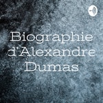 Logo of the podcast Biographie dâAlexandre Dumas Podcast Biographie dâAlexandre Dumas