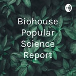 Logo of the podcast Biohouse Popular Science Report Podcast Biohouse Popular Science Report